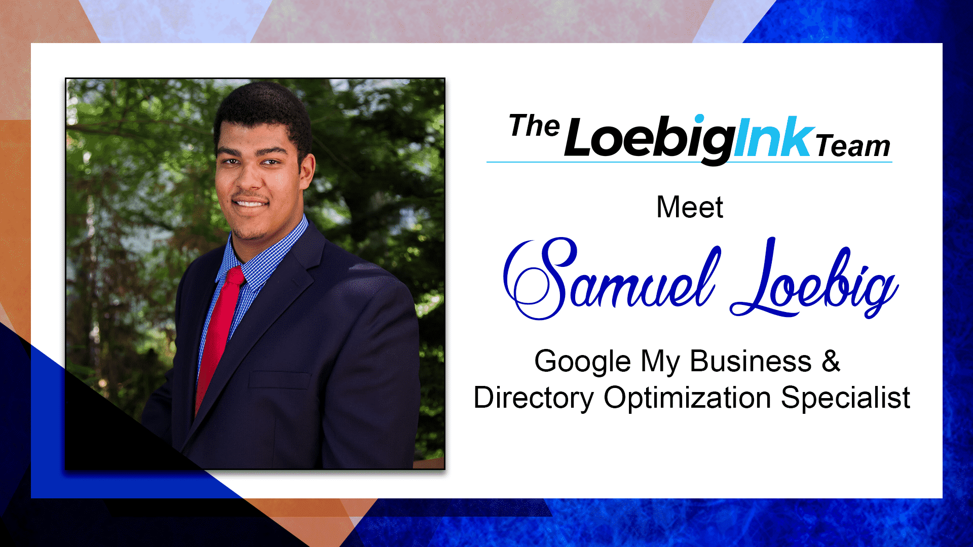 Meet Our Google My Business and Directory Optimization Specialist – Samuel Loebig