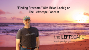 Brian Loebig on a beach - Leftscape podcast appearance image
